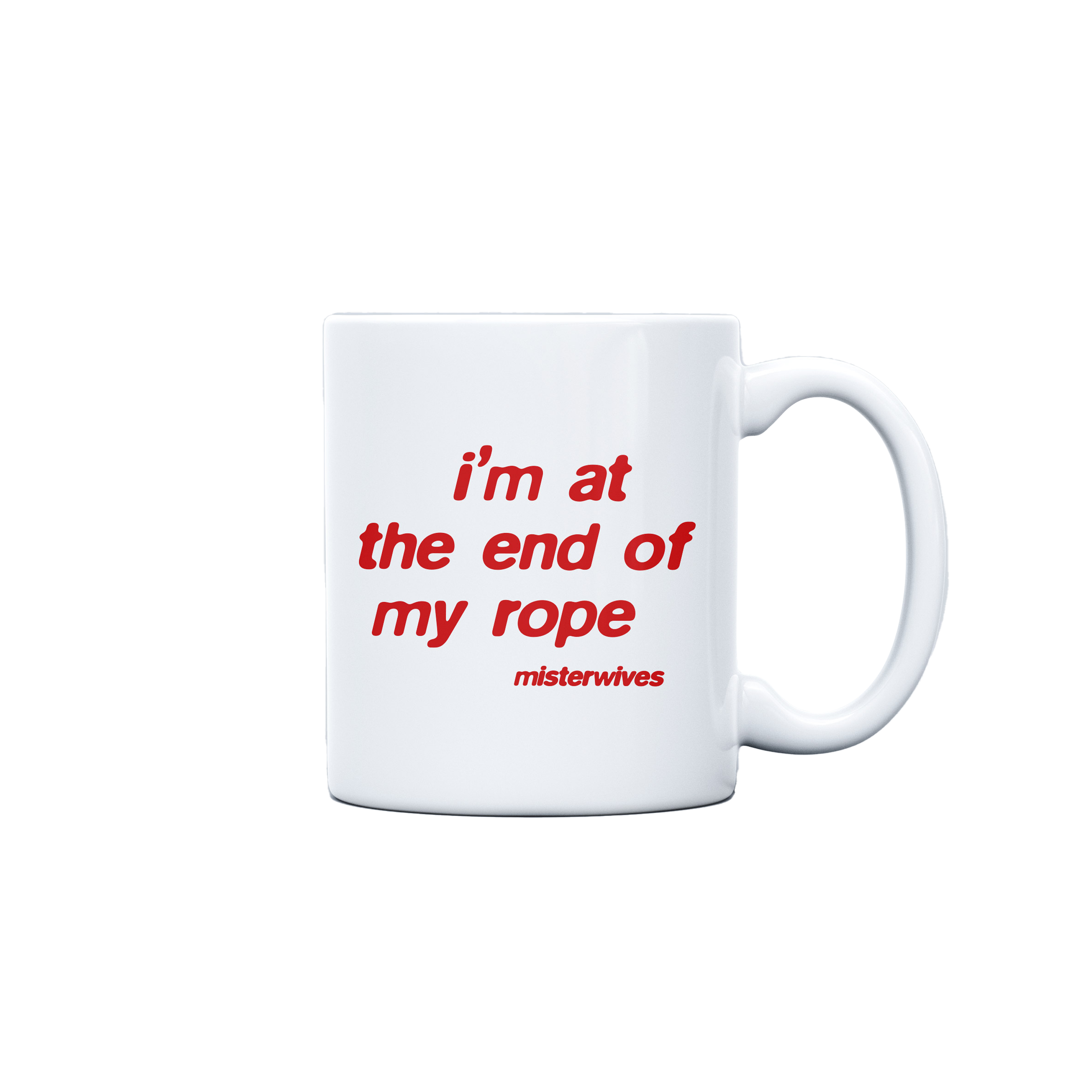 End of My Rope White Mug MisterWives Shop